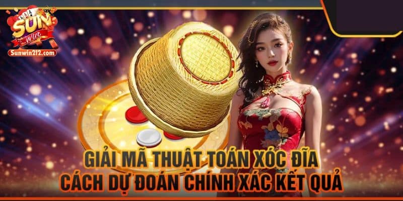 Tổng hợp các thuật toán xóc đĩa bất bại tại Sunwin