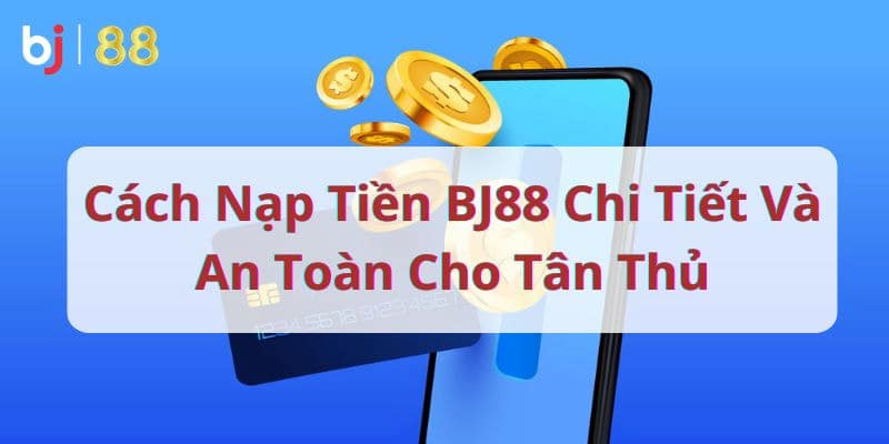 Nạp tiền trong mức cho phép của nhà cái